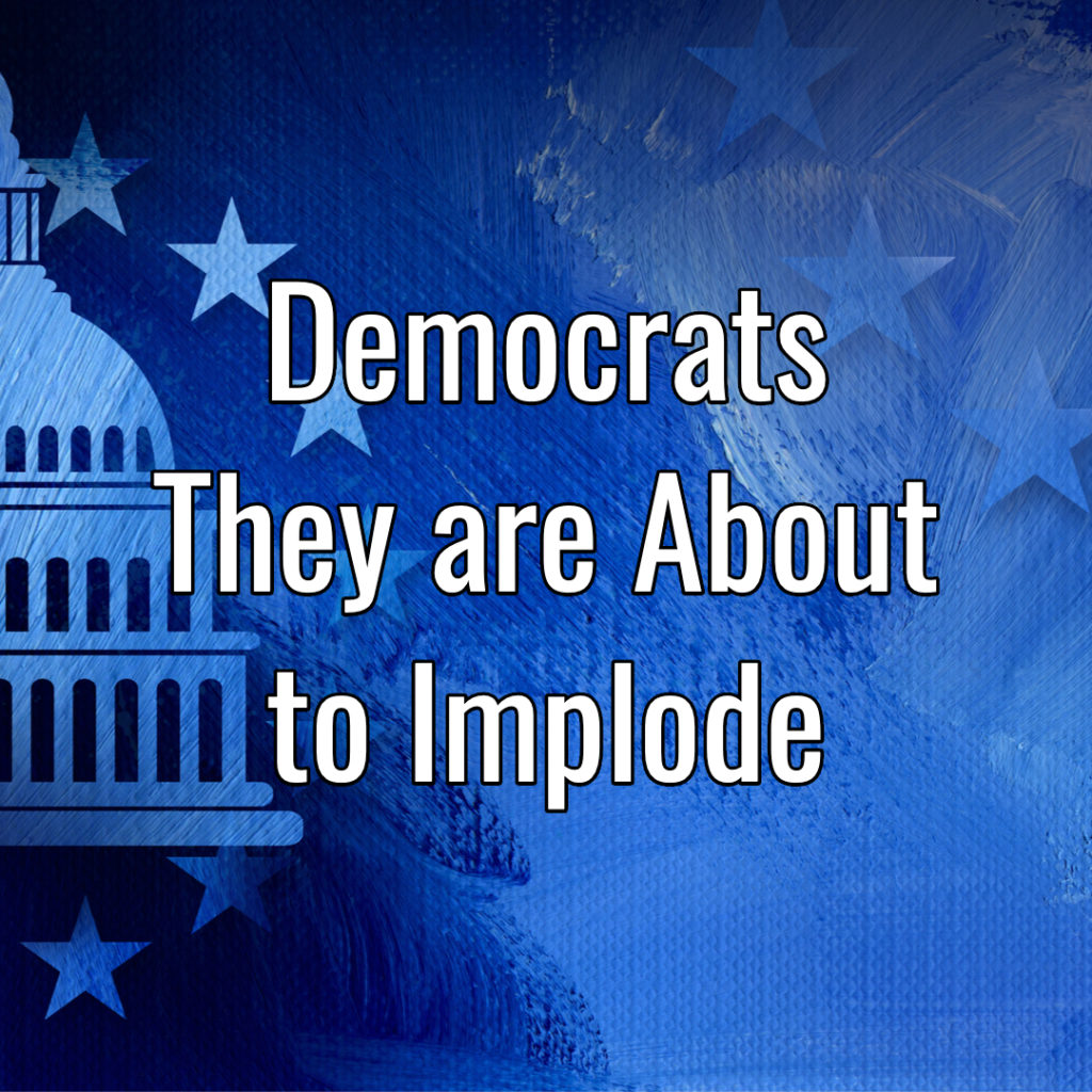 Democrats: They are About to Implode